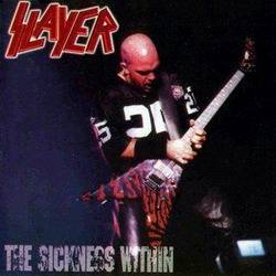 Slayer (USA) : The Sickness Within